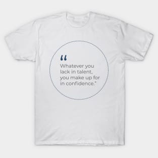 Talent and Confidence Quote T-Shirt